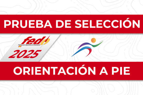 NOTICIAS FEDO | PRUEBA DE SELECCIÓN SPRINT PARA LOS EQUIPOS CADETE, JUVENIL Y JUNIOR DE O-PIE 2025: BOLETÍN FINAL Y HORAS DE SALIDA